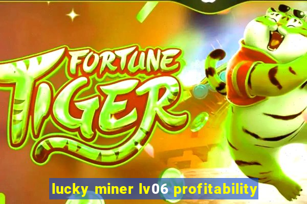 lucky miner lv06 profitability